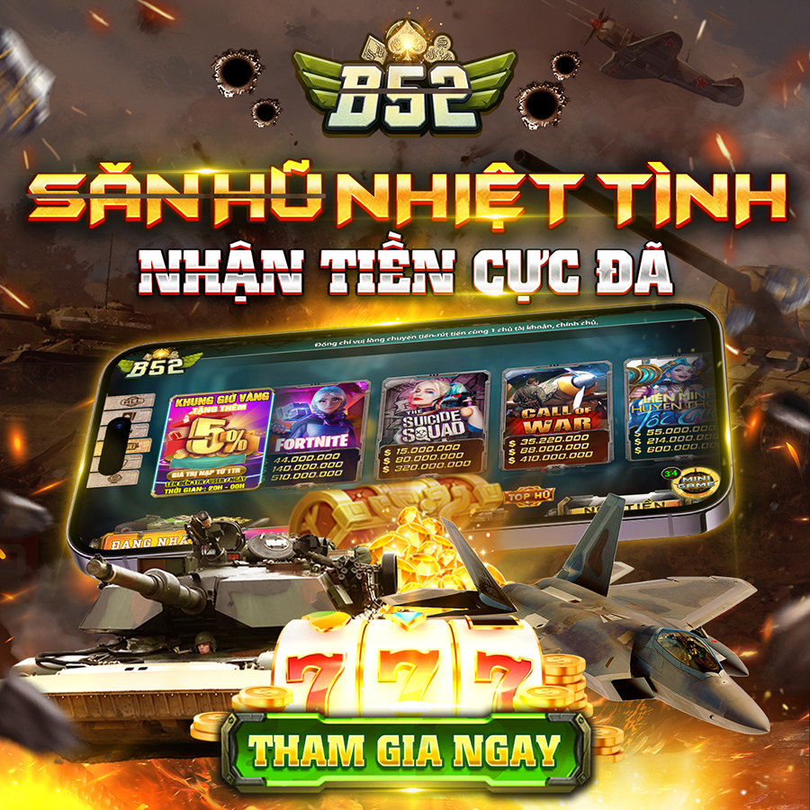 Khuyễn mãi săn hũ nhiệt tình nhận tiền cực đã tại B52 CLUB